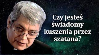 Czy jesteś świadomy kuszenia przez szatana? Ks. Pawlukiewicz