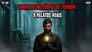 1 HORA DE HISTÓRIAS DE TERROR - 9 RELATOS REAIS | EP.169 #dp