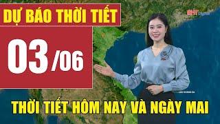 Dự báo thời tiết hôm nay và ngày mai 3/6 | Dự báo thời tiết đêm nay mới nhất