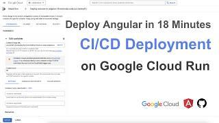 Deploy Angular 18 to Google Cloud Run: Automated CI/CD in 18 Minutes