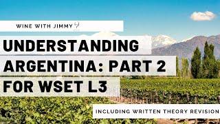 Understanding Argentina Part 2 for WSET L3 - Mendoza/Malbec Including Working Written Question