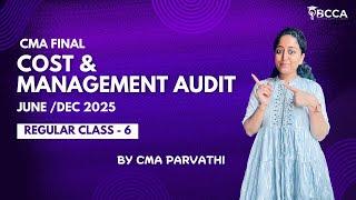 CMA FINAL| COST AND MANAGEMENT AUDIT - REGULAR BATCH FOR JUNE/DEC 2025 | CLASS 6 | EGL + TEL | BCCA