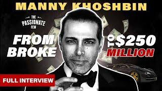 MANNY KHOSHBIN : How I Made It From Homeless To $250 Million Real Estate Mogul! (w/ OMAR ELATTAR)