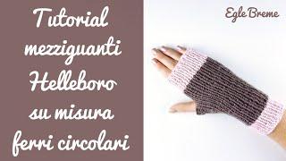 Tutorial mezziguanti Elleboro su misura ferri circolari