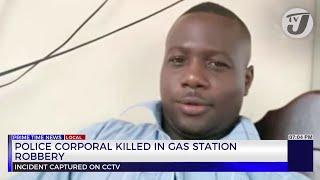 Police Corporal Killed in Gas Station Robbery | TVJ News