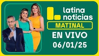 LATINA NOTICIAS: EDICIÓN MATINAL - LUNES 6 DE ENERO DEL 2025