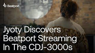 Jyoty Discovers Beatport Streaming In The CDJ-3000s | @beatport