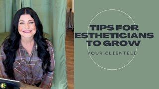 Tips for Estheticians/Aestheticians to grow your clientele