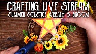 Summer Solstice Wreath & Broom Crafting Live Stream - Art Witch Wednesday - Magical Crafting