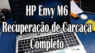 Getechinf #Lab217 - HP Envy M6 - Recuperação de Carcaça Completo