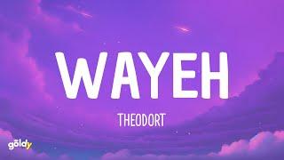 THEODORT - Wayeh (Lyrics)