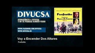 Fosforito - Voy a Encender Dos Altares - feat. Paco De Lucia - Divucsa