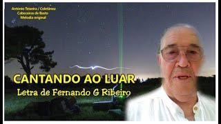 1368 CANTANDO AO LUAR de Fernando G Ribeiro -4k –compositor António Teixeira/Cabeceiras/Coletânea