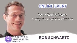 Rob Schwartz | Your Soul’s Love: Living the Love You Planned before You Were Born