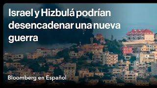 Los enfrentamientos entre Israel y Hizbulá podrían desencadenar una nueva guerra