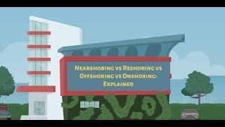 Nearshoring vs Reshoring vs Offshoring vs Onshoring: Explained