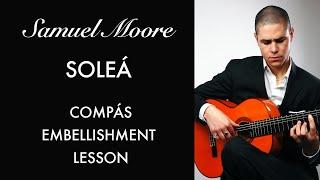 SOLEÁ LESSON -  Developing Your Compás - Study With Samuel - Season 1 - Episode 1.