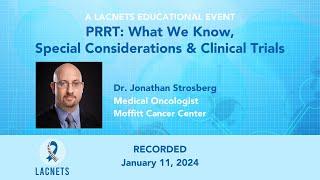 "PRRT: What We Know, Special Considerations & Clinical Trials" with Dr. Strosberg • Jan 11, 2024