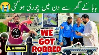 BaBa Kay Ghar Se Din Main CHORI Hogai!  | We Got ROBBED!  | BAD NEWS!