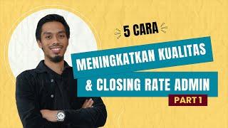 5 Cara Meningkatkan Kualitas & Closing Rate CS/ Admin (PART 1)