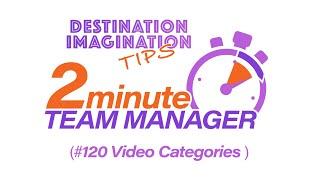 Video 120:  Destination Imagination Tips!  2 Minute Team Manager Video Categories