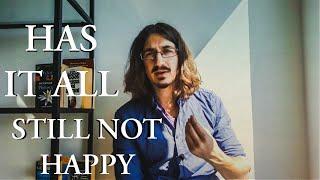 I Have Everything But I Am Not Happy▪Mitkovski Philosophy