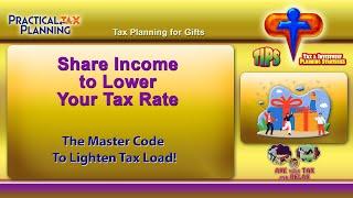 SHARE INCOME TO LOWER YOUR TAX RATE - Tax Planning Even Without Gifts - TIPS BY MUKESH PATEL