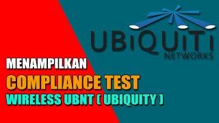 MENAMPILKAN COMPLIANCE TEST WIRELESS UBNT ( UBIQUITY ) - UBIQUITY TUTORIAL