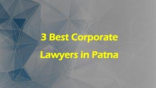 3 Best Corporate lawyers in Patna, Bihar 2025 | Corporate attorneys