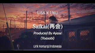 「Saikai (再会)」/ LiSAxUru | Produced By Ayase (Yoasobi) | lirik dan terjemahan