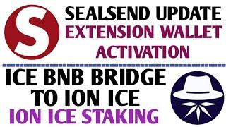 Sealsend New Update | Ice BNB Bridge To ION Ice | Sealsend Extention Wallet Activation| Ice Staking