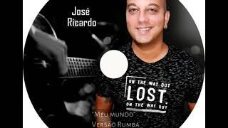 José Ricardo - Meu Mundo (Versão Rumba) 2020