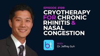 Cryotherapy for Chronic Rhinitis and Nasal Congestion w/ Dr. Jeff Suh | ENT Podcast Ep. 109