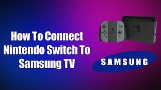 How To Connect Nintendo Switch To Samsung TV