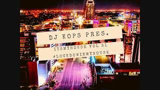 DJ Kops Pres  ItsMyhouse Vol 31 #LockdownInMyhouse