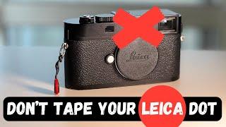  Don't Tape Your Leica!  Here's Why