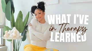 What I've Learned In Therapy: negative thoughts, overcoming insecurities, womanhood, and more...