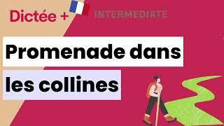 Dictée Plus : Promenade dans les collines | Learn To French