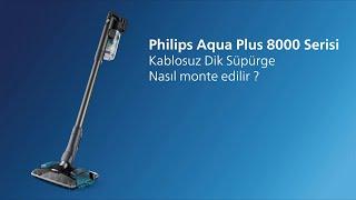 Philips Aqua Plus 8000 Serisi Kablosuz Dik Süpürge Nasıl Monte Edilir?