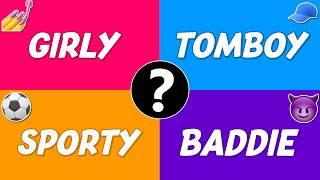 Which Type of Girl Are You? Girly Girl, Tomboy, Sporty Girl, or Baddie Girl? 