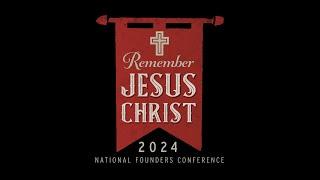 2024 National Founders Conference | Remember Jesus Christ