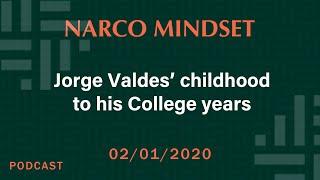 Episode #1 - Narco Mindset Podcast - Jorge Valdes' childhood to his College years