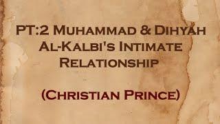 PT:2 Muhammad & Dihyah Al-Kalbi's Intimate Relationship| Christian Prince