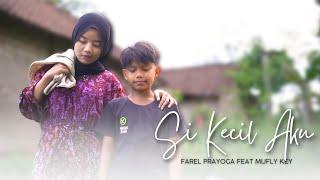 Single Terbaru Farel Prayoga ft Mufly Key - Si Kecil Aku (Official Music Video ANEKA SAFARI)
