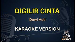 DIGILIR CINTA || Dewi Asti ( Karaoke ) Dangdut || Koplo HD Audio