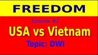 Freedom - USA vs Vietnam - Episode 2 - DWI (Lifestyle)