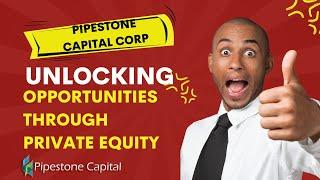 Pipestone Capital Corp | Unlocking Opportunities through Private Equity