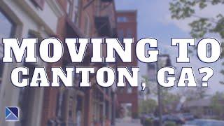 Moving to Canton, Georgia? 5 Reasons You Should!