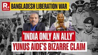 Bangladesh Liberation War Latest News: Top Yunus Aide's Bizarre Claim, 'India Only An Ally'