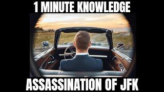 THE JFK ASSASSINATION ONE MINUTE KNOWLEDGE OMK